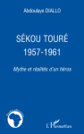 Sékou Touré 1957-1961 : mythe et réalités d'un héros vignette