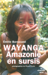 Wayanga : Amazonie en sursis vignette