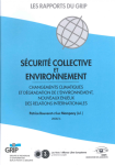 Sécurité collective et environnement : changements climatiques et dégradations de l'environnement, nouveaux enjeux des relations internationales vignette