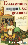 Deux grains de grenade : contes du Maghreb