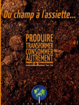 Du champ à l'assiette : produire, transformer, consommer autrement