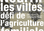 Nourrir les villes, défi de l'agriculture familiale: des innovations locales et paysannes en Afrique de l'Ouest