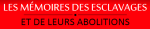 Les mémoires de l'esclavage et de leurs abolitions