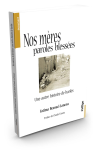 Nos mères, paroles blessées : Une autre histoire de harkis