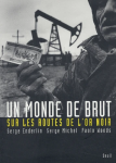 Un monde de brut : sur les routes de l'or noir vignette