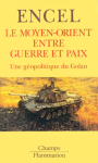 Le Moyen-Orient entre guerre et paix : Une géopolitique du Golan