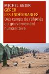 Gérer les indésirables : des camps de réfugiés au gouvernement humanitaire vignette