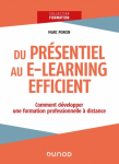 Du présentiel au e-learning efficient : Comment développer une formation professionnelle à distance