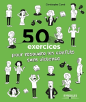 50 exercices pour résoudre les conflits