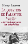 La question de Palestine 1947-1967 : L'accomplissement des prophéties vignette