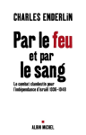 Par le feu et par le sang : le combat clandestin pour l'indépendance d'Israël, 1936-1948 vignette