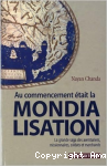 Au commencement était la mondialisation : la grande saga des aventuriers, missionnaires, soldats et marchands vignette