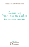 Cameroun, vingt-cinq ans d'échec : Les promesses manquées