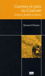 Guerres et paix au Caucase : Empire, peuple et nations vignette