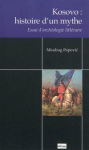 Kosovo : histoire d'un mythe