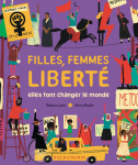 Filles, femmes, liberté : elles font changer le monde