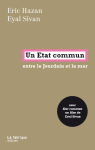 Un Etat commun : entre le Jourdain et la mer
