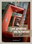 Les ghettos de la nation : ségrégation, délinquance, identités, islam