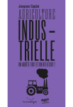 Agriculture industrielle : on arrête tout et on réfléchit !