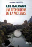 Les Balkans : une géopolitique de la violence vignette