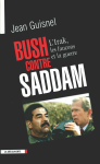 Bush contre Saddam : l'Irak, les faucons et la guerre vignette