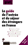 Le guide de l'entrée et du séjour des étrangers en France