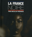 La France noire : Trois siècles de présences vignette