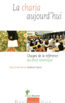 La charia aujourd'hui : Usages de la référence au droit islamique