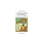 Le roi qui écoutait des histoires et autres contes d'Éthiopie