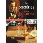Des bactéries et des hommes : histoire des grandes maladies infectieuses et de leur diagnostic vignette