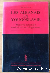 Les Albanais en Yougoslavie
