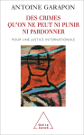 Des crimes qu'on ne peut ni punir ni pardonner : pour une justice internationale vignette