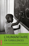 L'humanitaire en turbulences : les ONG face aux défis de la solidarité internationale