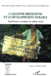 L'Amazonie brésilienne et le développement durable : Expériences et enjeux en milieu rural vignette