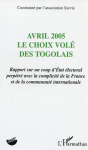 Avril 2005, le choix volé des Togolais : rapport sur un coup d'Etat électoral perpétré avec la complicité de la France et de la communauté internationale
