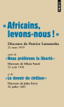 «Africains, levons-nous !», discours de Patrice Lumumba, 22 mars 1959 - suivi de «Nous préférons la liberté», discours de Sékou Touré, 25 août 1958 - et de «Le devoir de civiliser», discours de Jules Ferry, 28 juillet 1885 vignette
