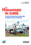 Les humanitaires en guerre : sécurité des travailleurs humanitaires en mission en RDC et au Burundi