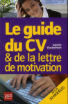 Le guide du CV et de la lettre de motivation. Inclus 30 modèles vignette