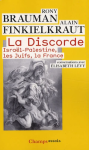 La discorde : Israël-Palestine, les Juifs, la France