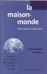 La maison-monde : Libres leçons de Braudel