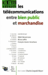 Les télécommunications entre bien public et marchandise