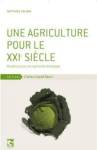 Une agriculture pour le XXIe siècle : Manifeste pour une agronomie biologique