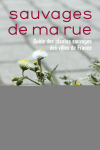 Sauvages de ma rue