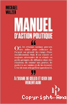 Manuel d'action politique à l'usage de celles et ceux qui veulent agir vignette