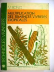 Multiplication des semences vivrières tropicales