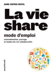 La vie share mode d'emploi : consommation, partage et modes de vie collaboratifs