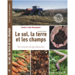 Le sol, la terre et les champs : pour retrouver une agriculture saine vignette