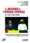 La Belgique et l'Afrique centrale : de 1960 à nos jours