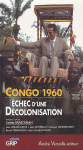 Congo 1960 : Echec d'une décolonisation