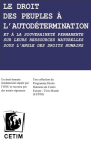 Le Droit des Peuples à l'autodétermination et à la souveraineté permanente sur leurs ressources naturelles sous l'angle des droits humains vignette